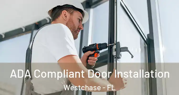 ADA Compliant Door Installation Westchase - FL