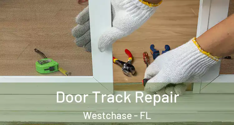 Door Track Repair Westchase - FL