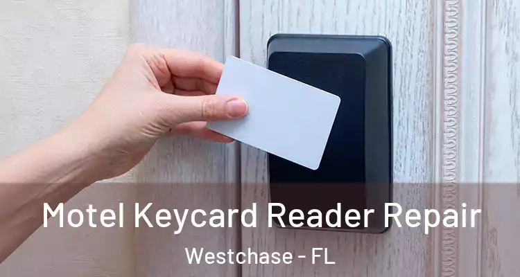 Motel Keycard Reader Repair Westchase - FL