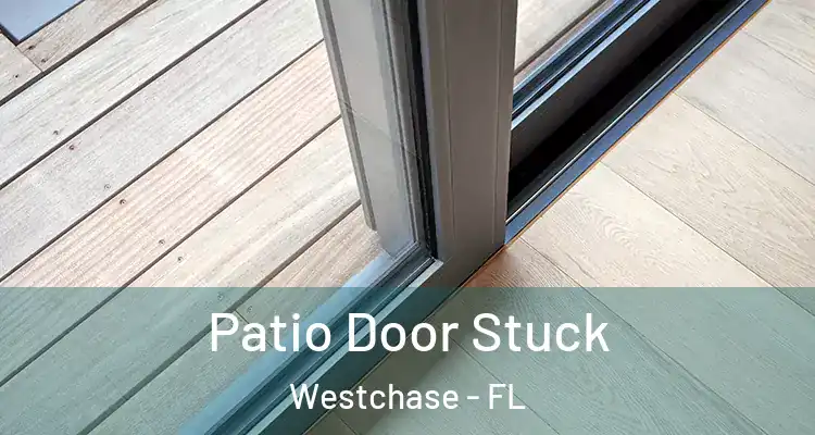 Patio Door Stuck Westchase - FL