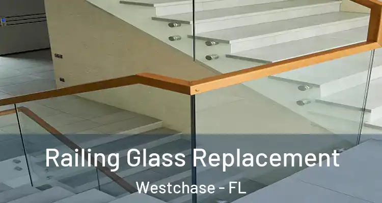 Railing Glass Replacement Westchase - FL